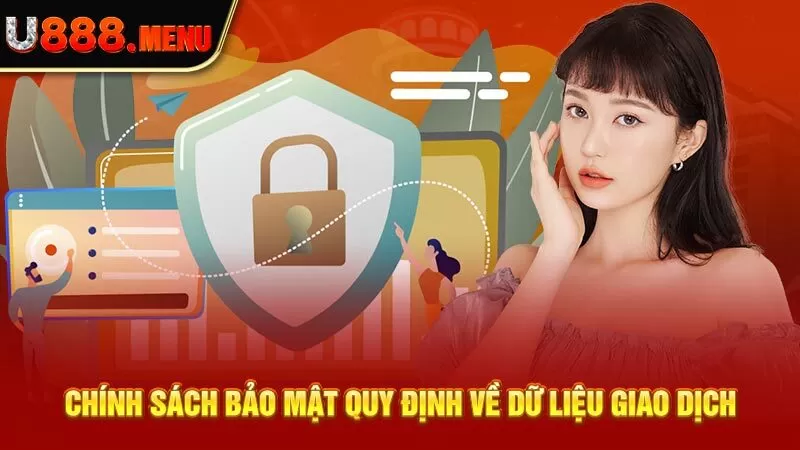 Chính sách bảo mật quy định về dữ liệu giao dịch