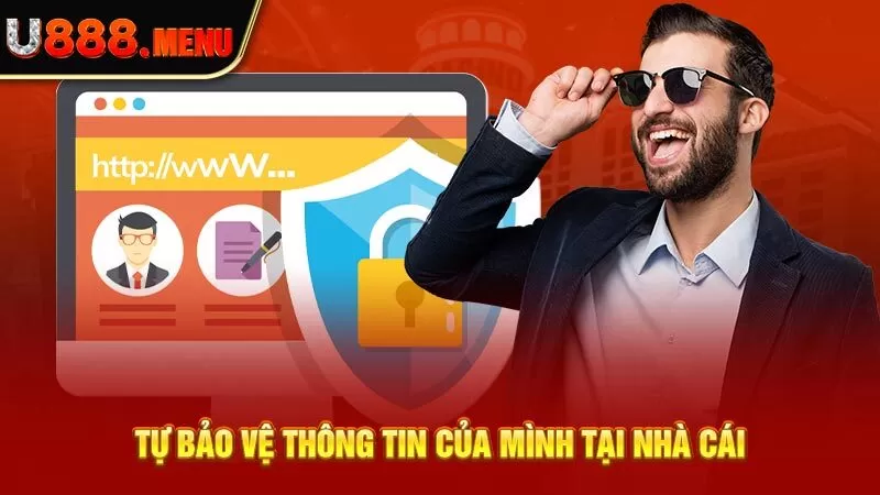 Tự bảo vệ thông tin của mình tại nhà cái