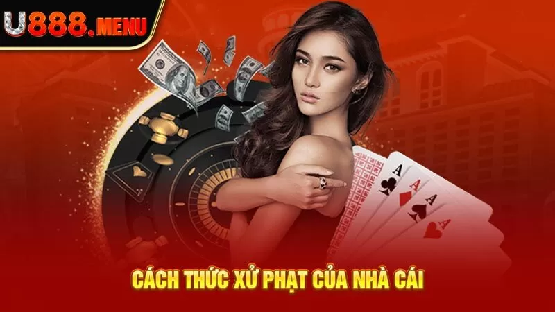 Cách thức xử phạt của nhà cái