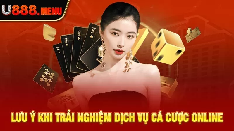 Lưu ý khi trải nghiệm dịch vụ cá cược online