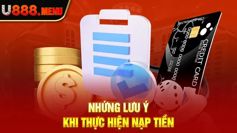 Những lưu ý khi thực hiện nạp tiền