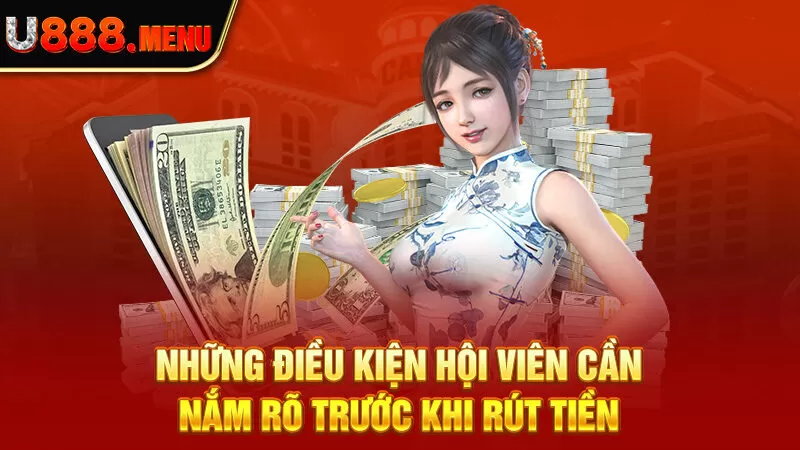 Những điều kiện hội viên cần nắm rõ trước khi rút tiền