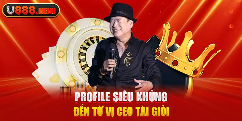 Profile siêu khủng đến từ vị CEO tài giỏi