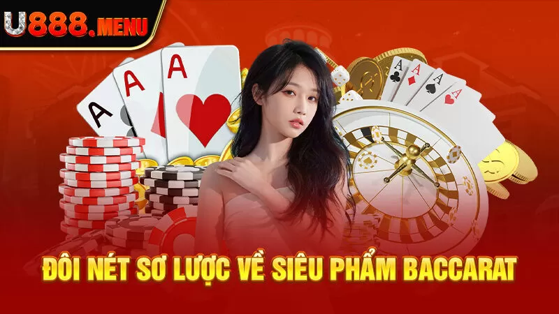 Giới Thiệu Bài Baccarat - Bí Quyết Ôm Trọn Tiền Thưởng Trong Trận Đầu