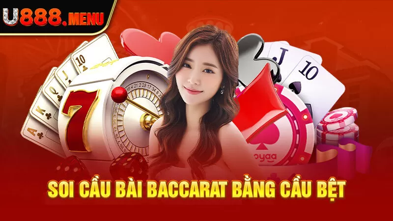 Soi cầu bài baccarat bằng cầu bệt