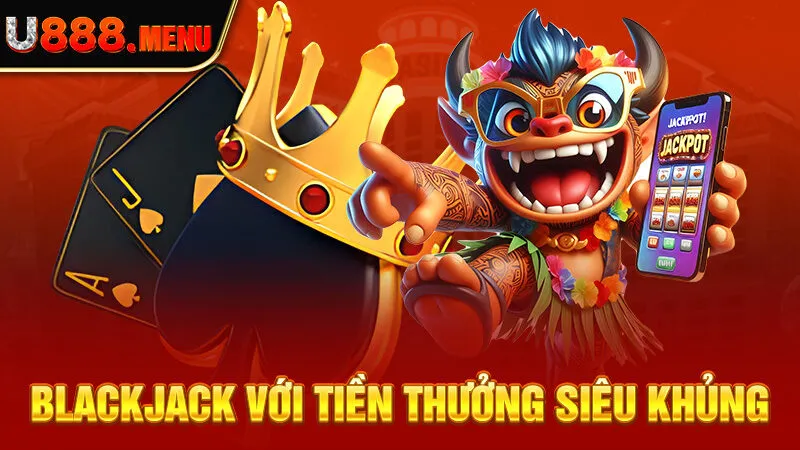 Blackjack - Sự Lựa Chọn Cá Cược Online Ăn Tiền Hoàn Hảo 2024