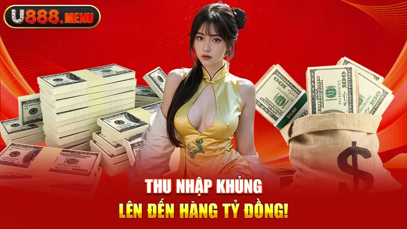 Thu nhập khủng, lên đến hàng tỷ đồng!