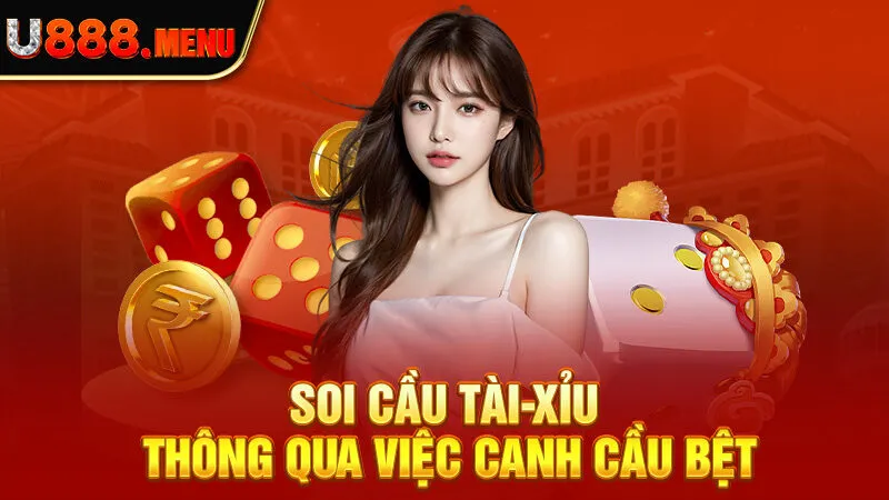 Soi cầu tài-xỉu thông qua việc canh cầu bệt