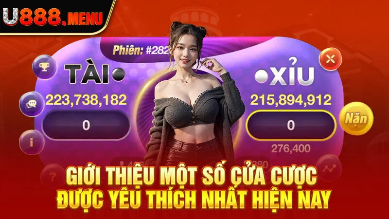 Giới thiệu một số cửa cược được yêu thích nhất hiện nay