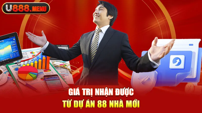 Giá trị nhận được từ dự án 88 nhà mới