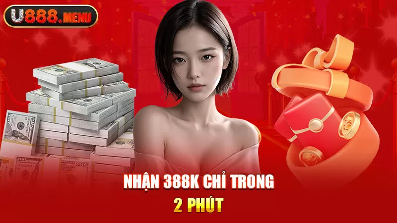 Nhận 388k chỉ trong 2 phút