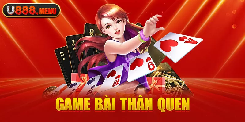 Game bài thân quen