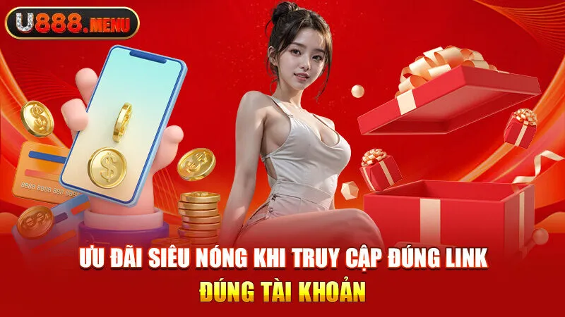 Link Vào Trang Chủ U888 Đúng Không Bị Chặn Tặng 588K Rút Tiền Ngay