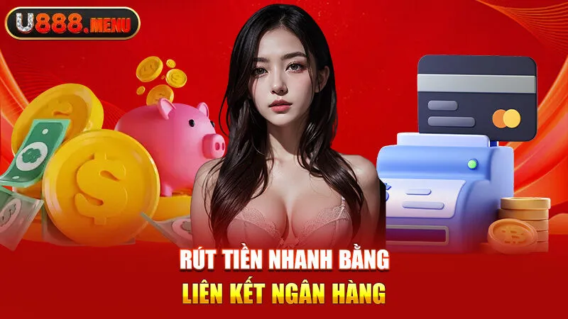 Rút tiền nhanh bằng liên kết ngân hàng