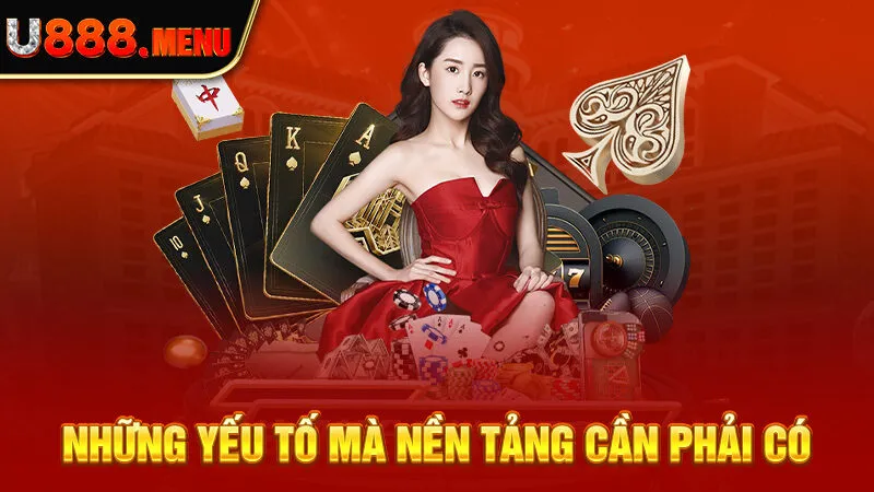 Những yếu tố mà nền tảng cần phải có