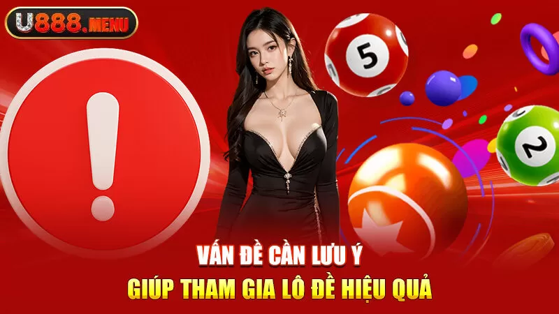 Vấn đề cần lưu ý giúp tham gia lô đề hiệu quả