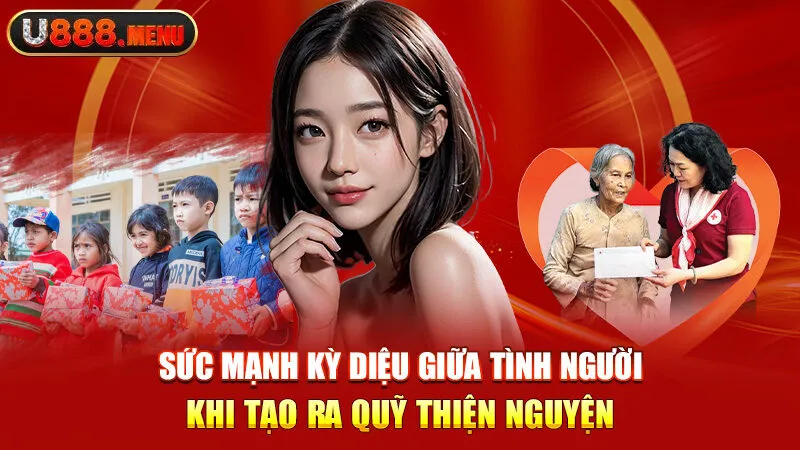 Sức mạnh kỳ diệu giữa tình người khi tạo ra quỹ thiện nguyện