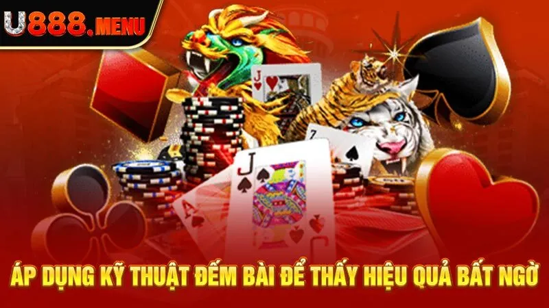 Áp dụng kỹ thuật đếm bài để thấy hiệu quả bất ngờ