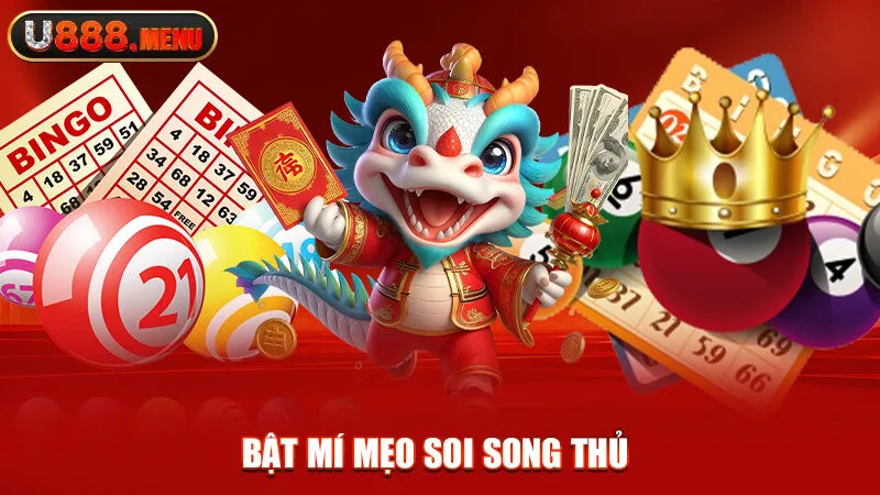 Bật mí mẹo soi song thủ