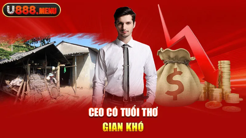 CEO có tuổi thơ gian khó