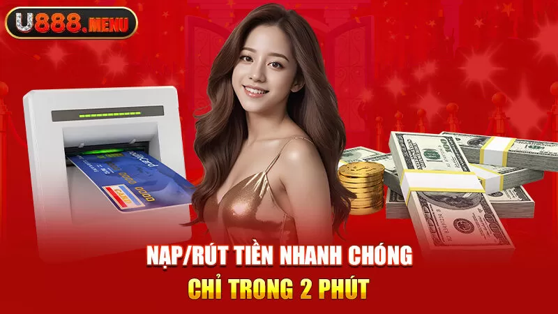 Giới Thiệu Nhà Cái U888, Có Phải Nạp Rút Tiền Nhanh Giúp Trang Cá Độ Này Thu Hút Người Chơi?