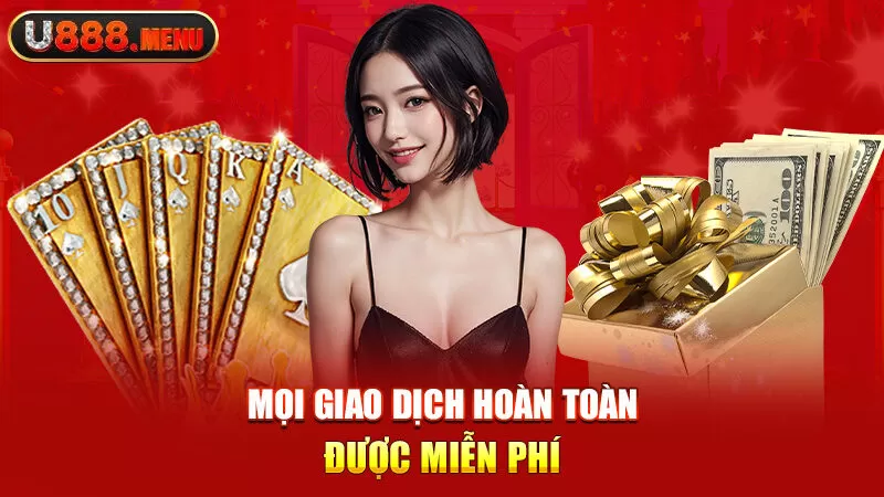 Mọi giao dịch hoàn toàn được miễn phí