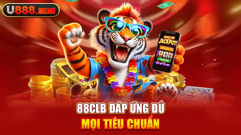 88CLB đáp ứng đủ mọi tiêu chuẩn