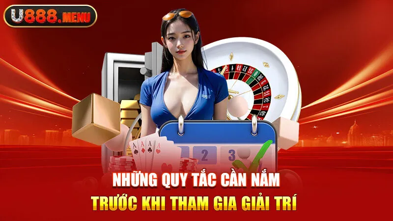 Những quy tắc cần nắm trước khi tham gia giải trí